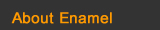 About Enamel